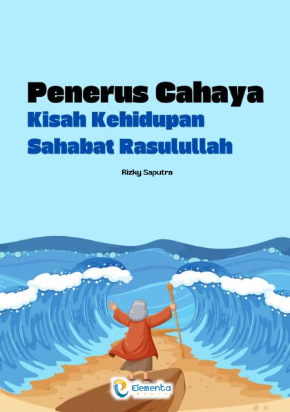 Penerus Cahaya: Kisah Kehidupan Sahabat Rasulullah